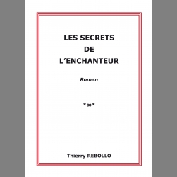 Rebollo Thierry  Les secrets de l’enchanteur