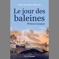 Marcon Jean-Georges  Le jour des baleines Pêcheurs basques