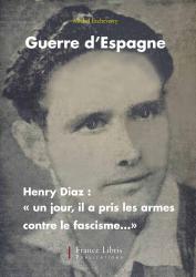 Michel Etcheverry Guerre d’Espagne Henry Diaz : « Un jour, il a pris les armes contre le fascisme »