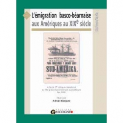Collectif L’émigration Basco béarnaise aux Amériques au XIX e siècle.