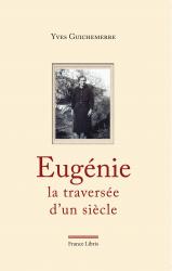 Yves Guichemerre Eugénie  la traversée d'un siècle