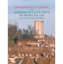 Raymond Paul Dénombrement général des maisons de la vicomté de Béarn par ordre de Gaston Fébus.